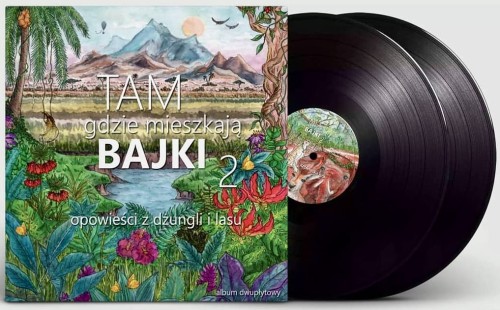 TAM, gdzie mieszkają BAJKI 2 [ opowieści z dżungli i lasu ] 2LP